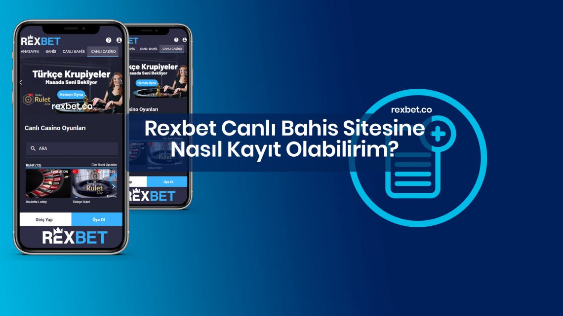 Rexbet Canlı Bahis Sitesine Nasıl Kayıt Olabilirim?